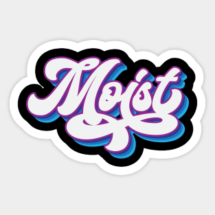 Moist Sticker